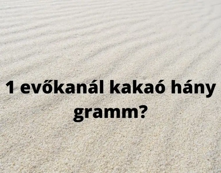 1 evőkanál kakaópor hány dkg – csapott és halmozott kanál