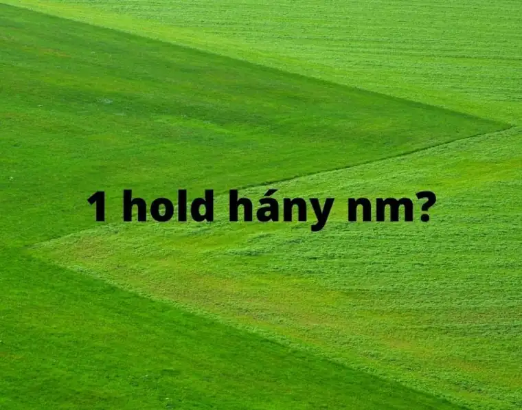 1 hold hány négyzetméter – kataszteri hold és magyar hold