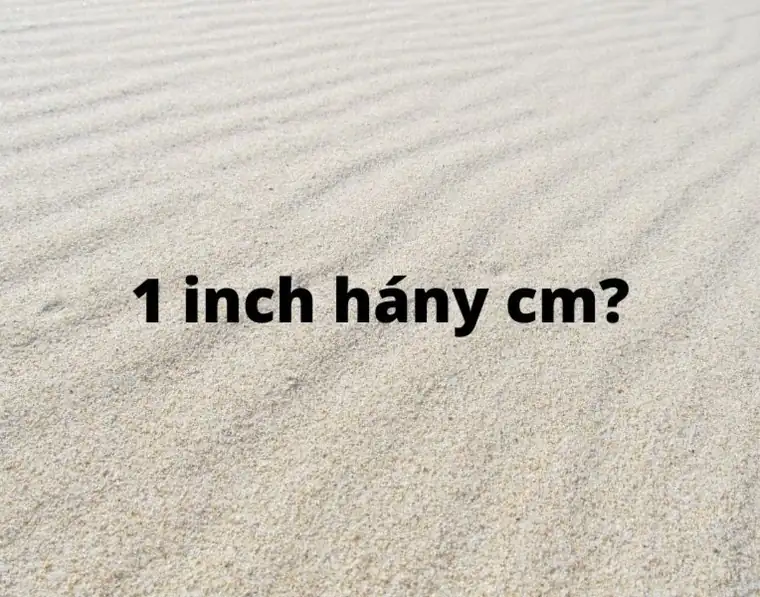 1 inch hány cm – inch centiméter átváltás