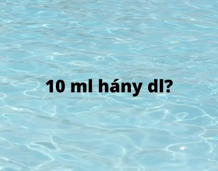 10 ml hány dl – milliliter deciliter átváltás
