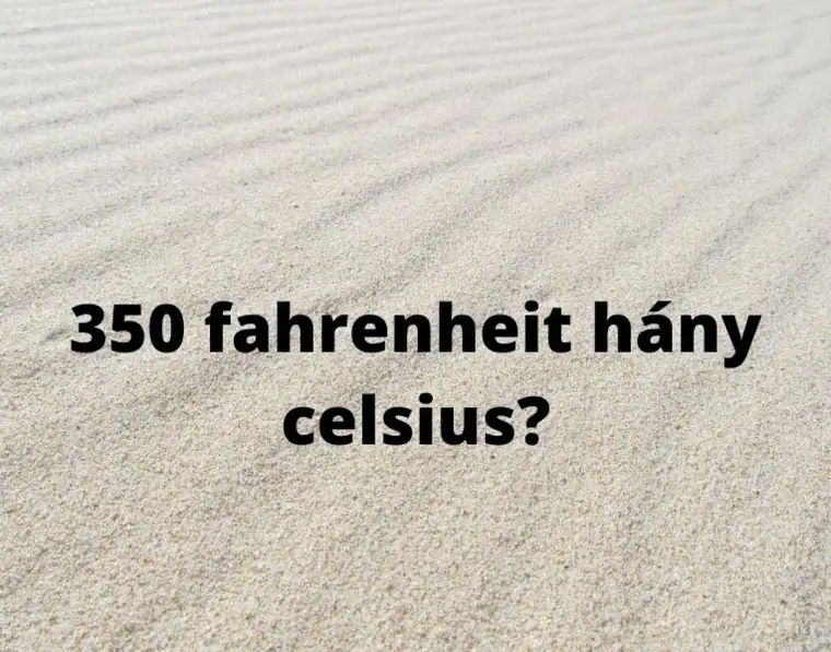 350 F hány Celsius – Fahrenheit Celsius sütőhőmérséklet átváltás